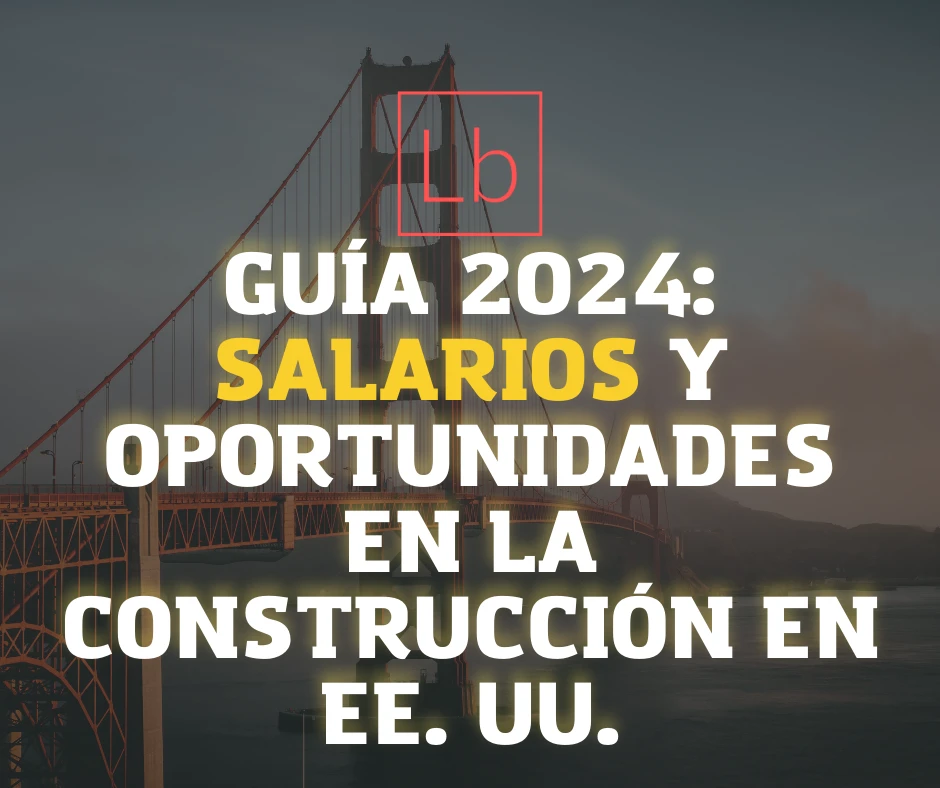 Guía 2024: Salarios y Oportunidades en la Construcción en EE. UU.