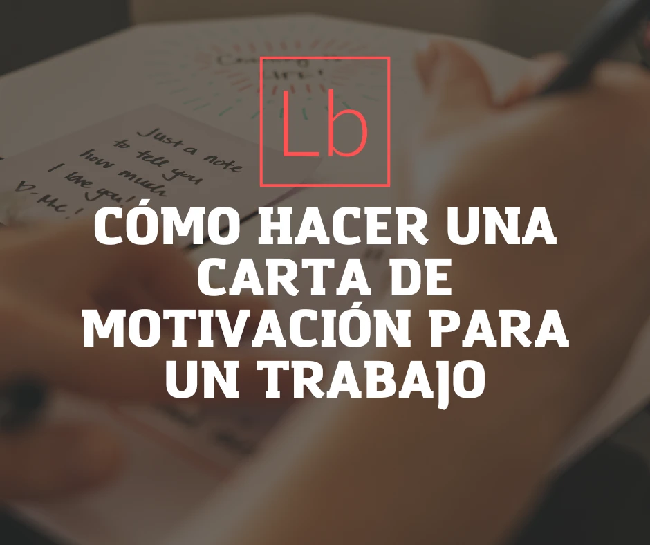 Cómo hacer una carta de motivación para un trabajo: Ejemplos que te ayudarán a destacar