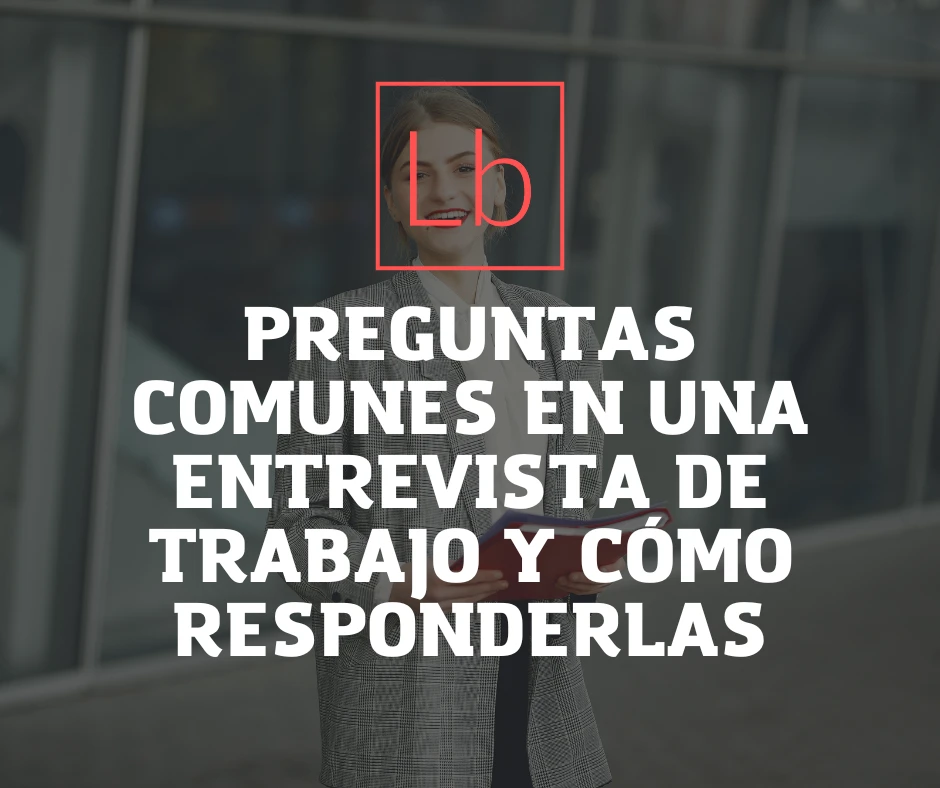 Preguntas comunes en una entrevista de trabajo y cómo responderlas