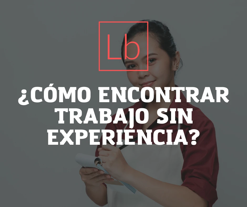 ¿Cómo encontrar trabajo sin experiencia?